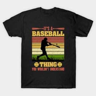 It's a Baseball thing you wouldn't understand T-Shirt